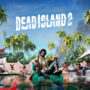 Dead Island 2: Welche Edition soll ich wählen?