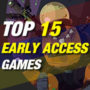 15 der Besten Early-Access-Spiele, um sofort einsteigen zu können